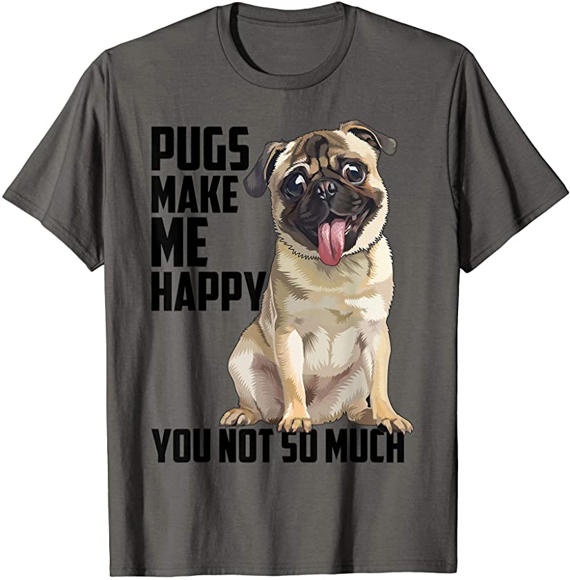 Pugs Make Me Happy | Cute Pet Dog Owners Funny Animal Gift T-Shirt