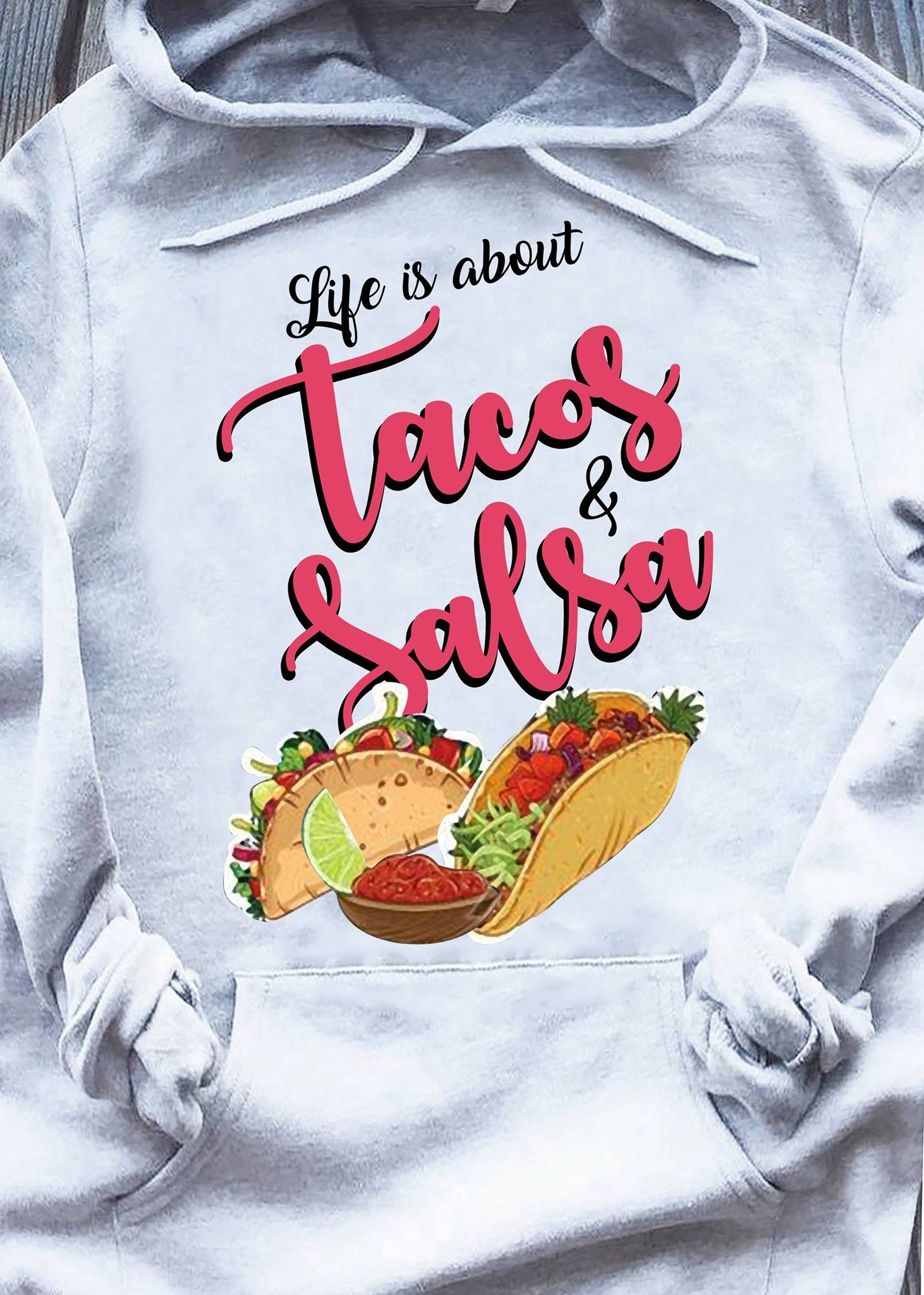 Life Is About Tacos And Salsa Gift For Foodaholic Standard Hoodie