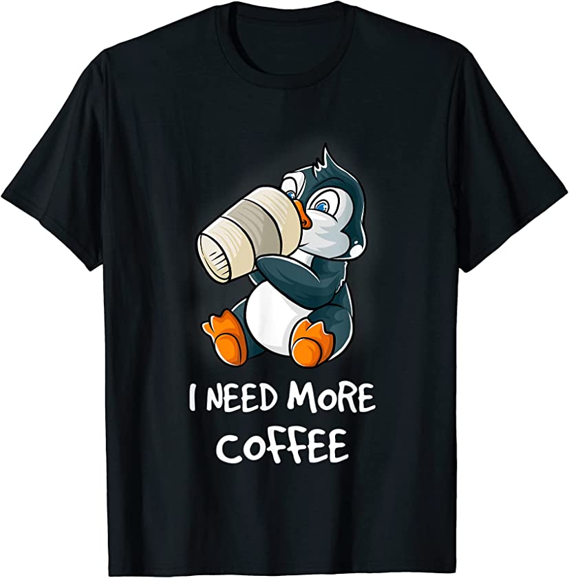 I Need More Coffee In My Mug Caffeine Nerd Funny Penguin T-Shirt