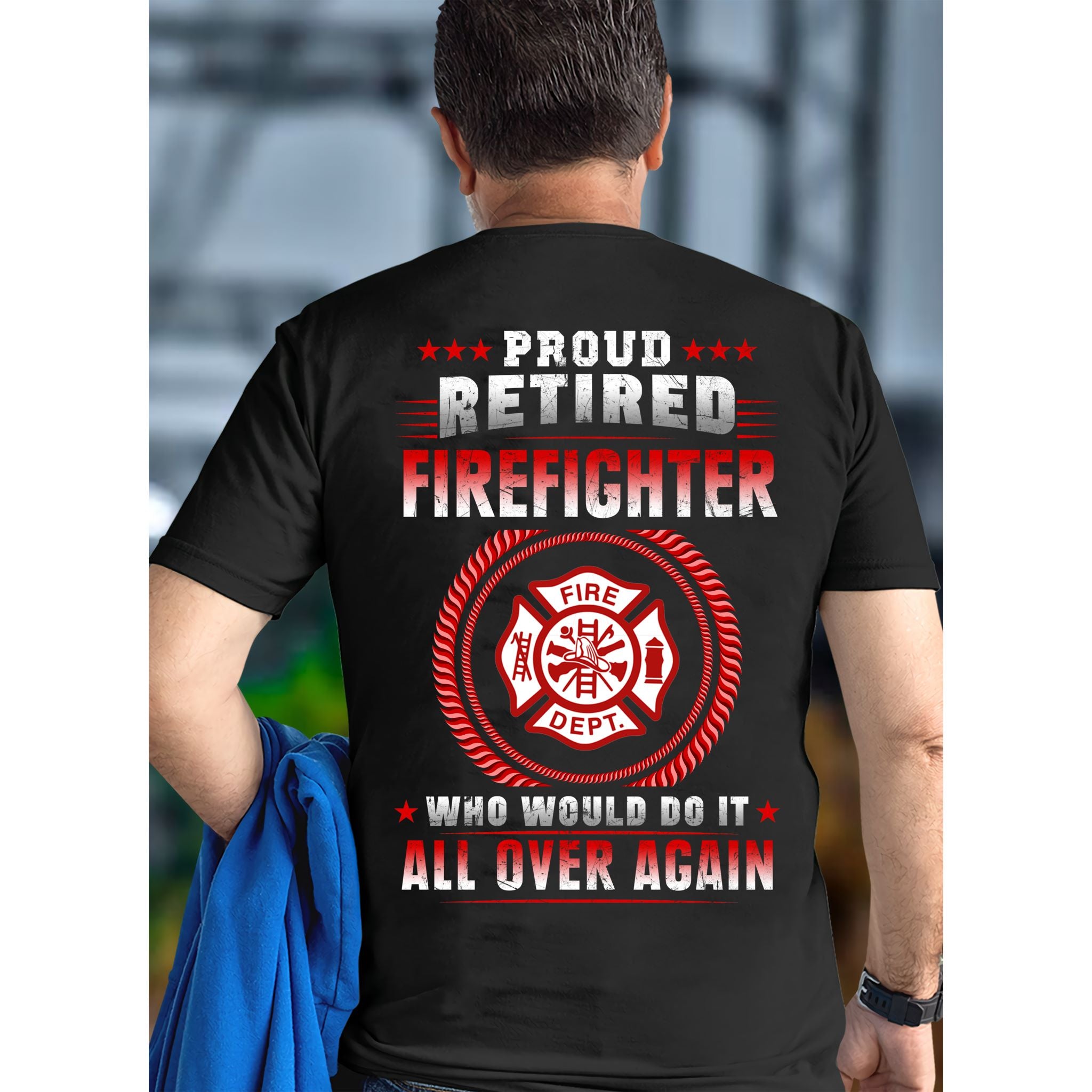 Proud Retired Firefighter Who Would Do It All Over Again Fire Dept Logo Dad Granpa Retirement Gift