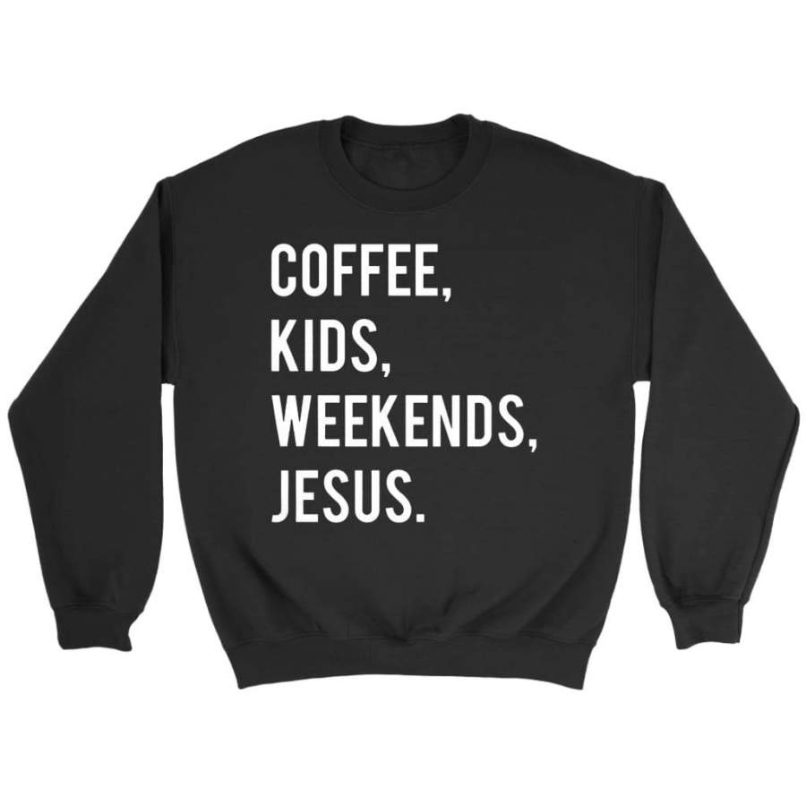 Coffee kids weekends Jesus sweatshirt | christian sweatshirt