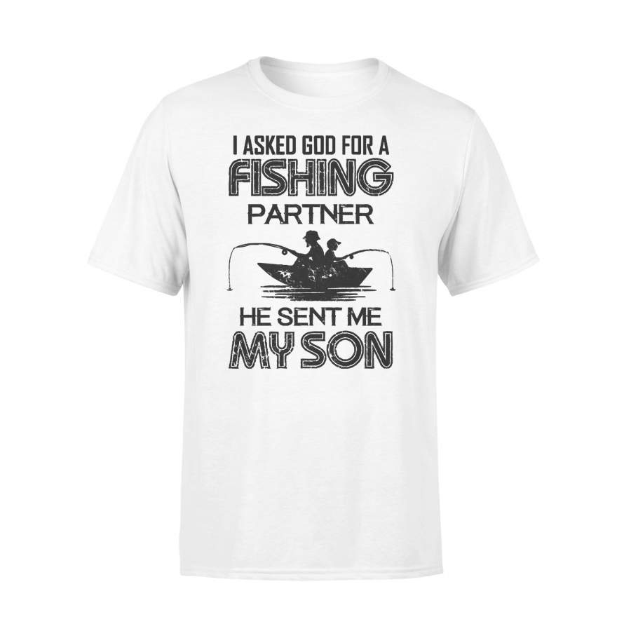 I Asked God For A Fishing Partner My Sent Me My Son T-shirt