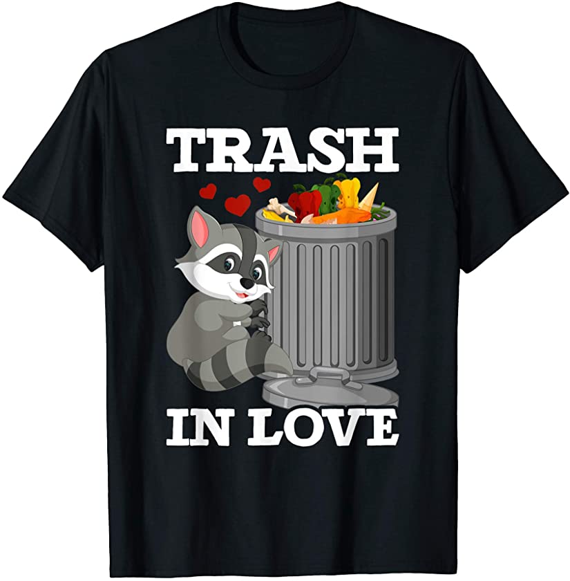 Romantic Trash Animal Lover Funny Raccoon T-Shirt