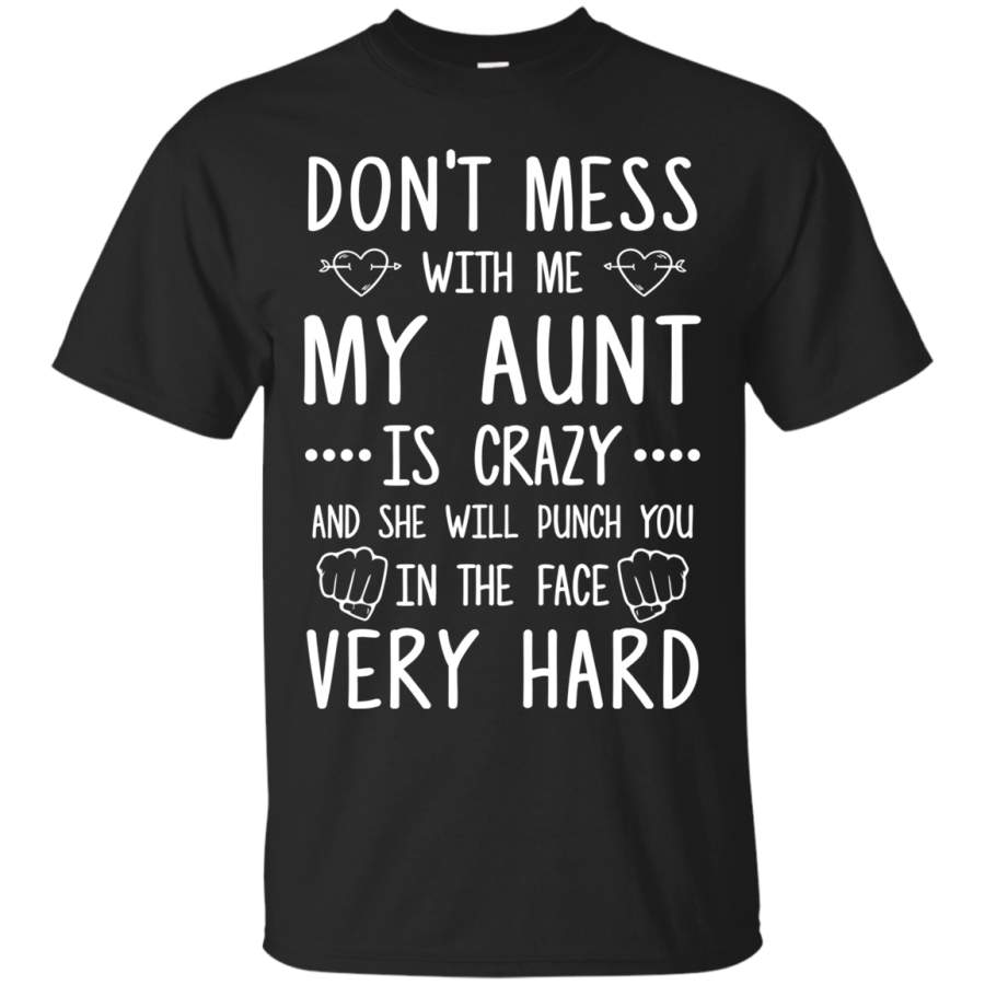 AGR Don’t Mess With Me My Aunt Is Crazy and She Will Punch You in The Face Shirt