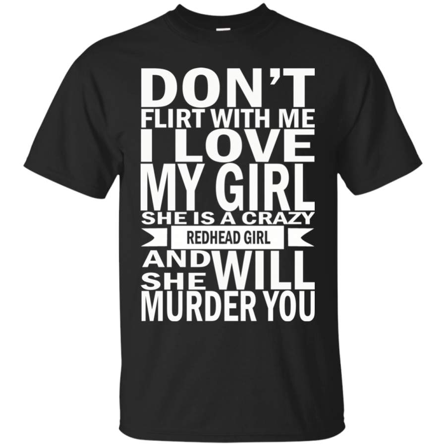 AGR Don’t Flirt With Me – I love My Girl – She Is Crazy Shirt, Hoodie