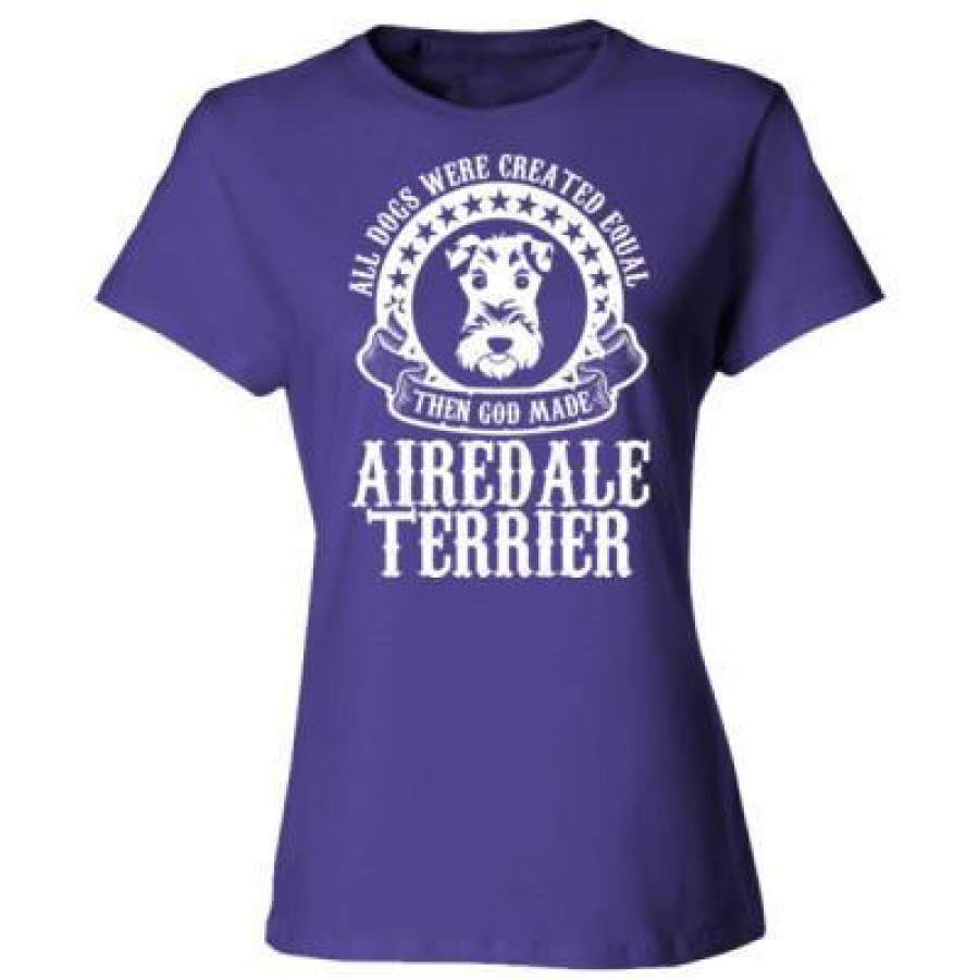 AGR All Dogs Were Created Equal God Made Airedale Terrier – Ladies’ Cotton T-Shirt