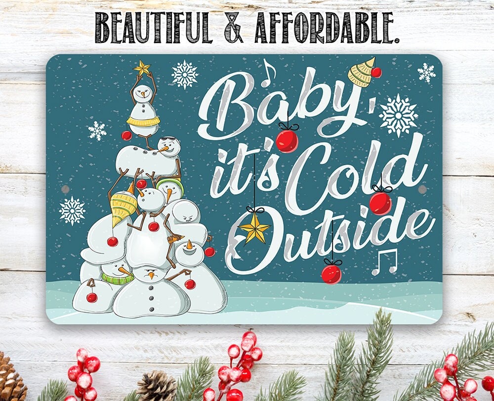 Baby It’s Cold Outside – 8″ x 12″ or 12″ x 18″ Aluminum Tin Awesome Metal Poster