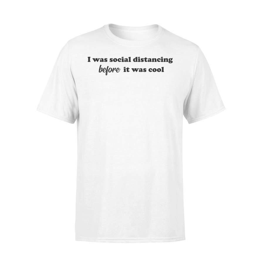 I Was Social Distancing Before It Was Cool T-shirt