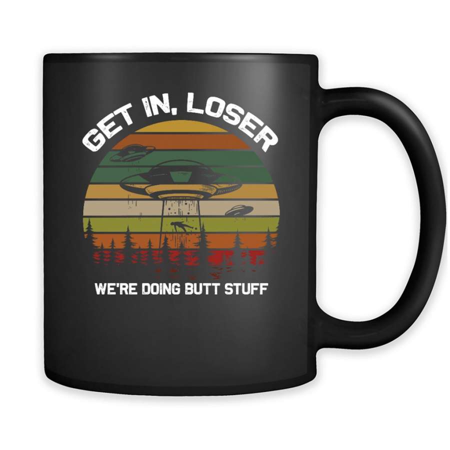 Get In Loser We’re Doing Butt Stuff, Classic Retro Vintage Design – Full-Wrap Coffee Black Mug