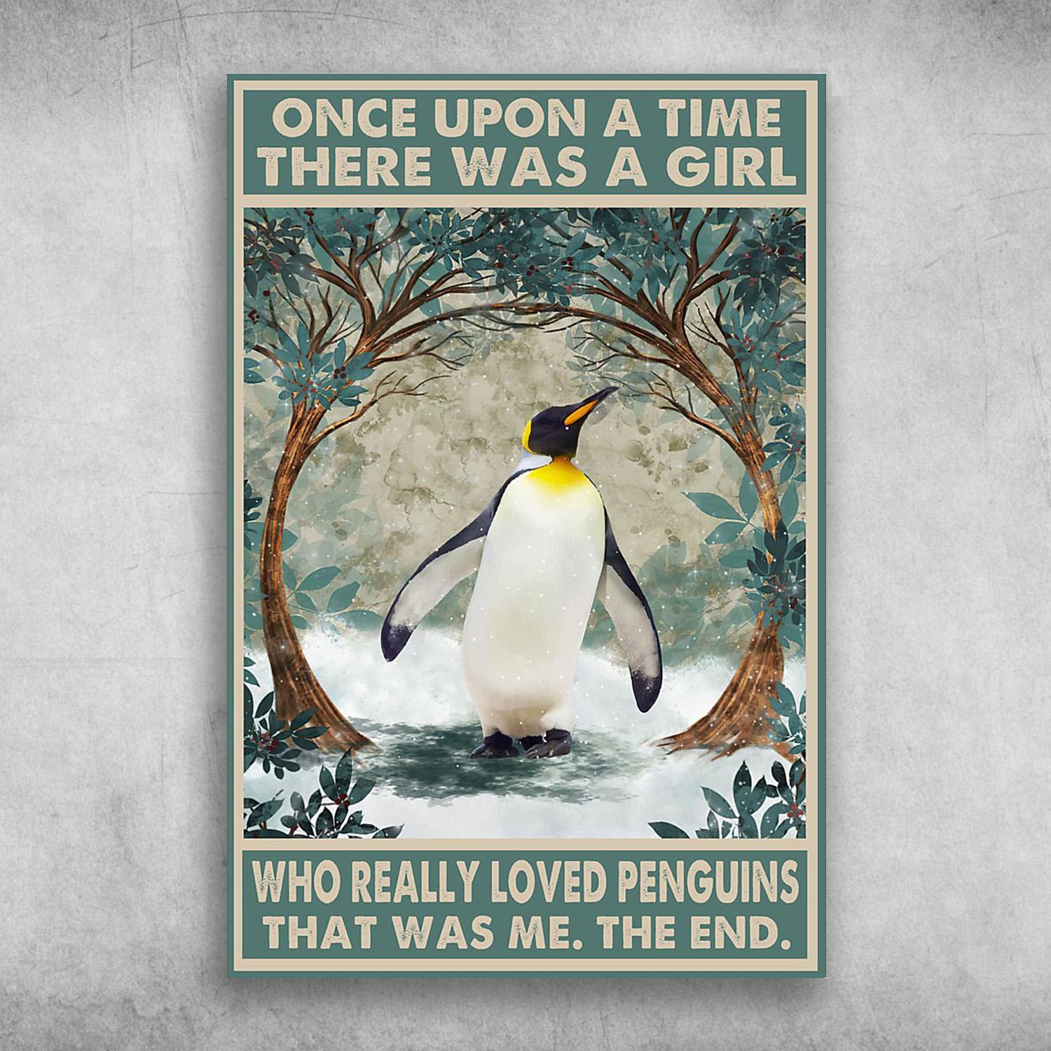 The Penguins Once Upon A Time, There Was A Girl Who Really Loved Penguins, That Was Me, The End Poster Print Wall Art Canvas Wall Decor