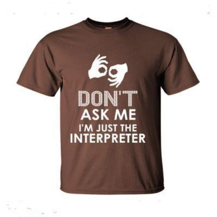 AGR Don’t Ask Me I’M Just Interpreter – Ultra-Cotton T-Shirt