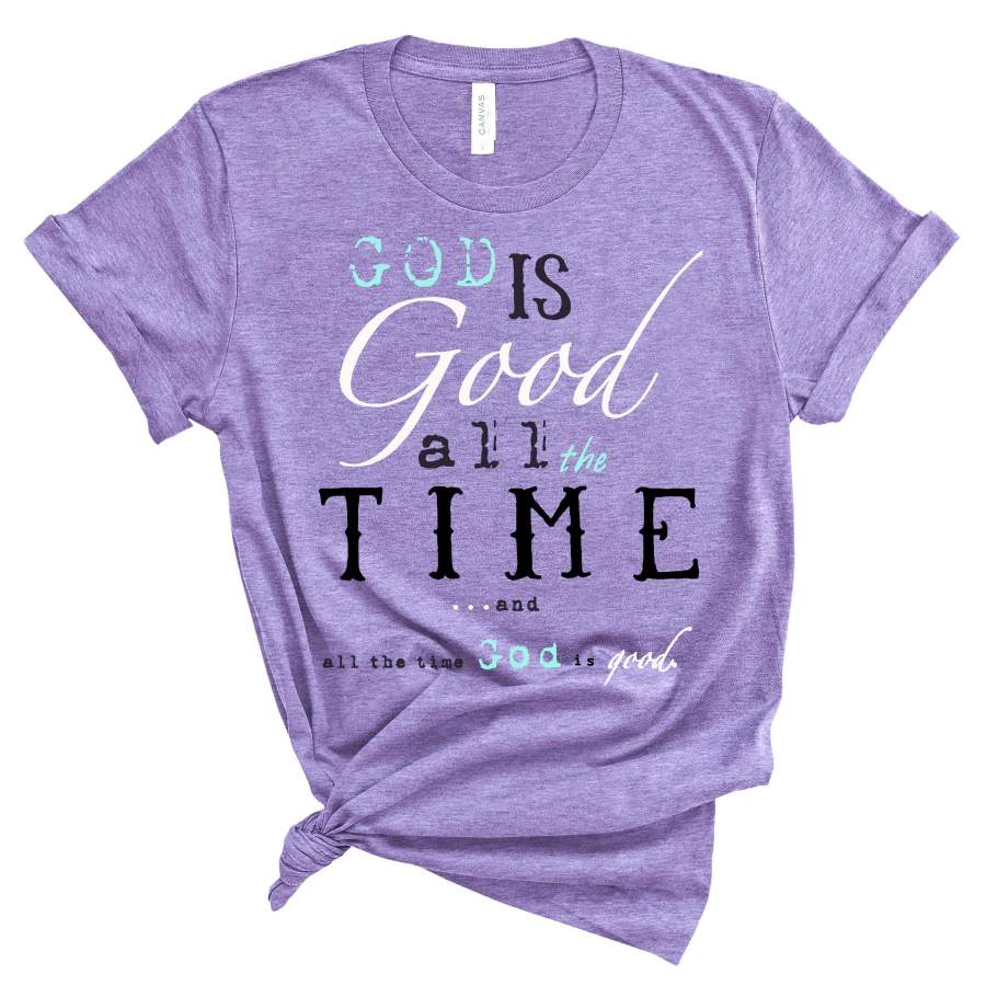 God is Good, All The Time shirt, I love jesus shirt, - Redditprint Store