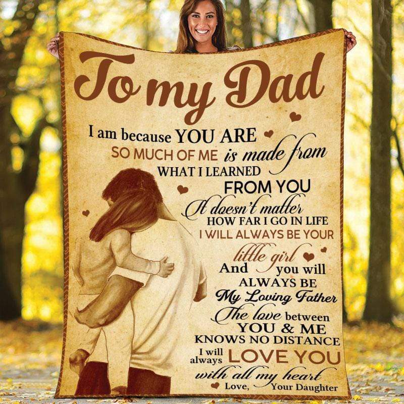 To My Dad You Will Always Be My Loving Father, Fleece Blanket Gift From Daughter For Birthday Home Decor Bedding Couch Sofa Soft And Comfy Cozy