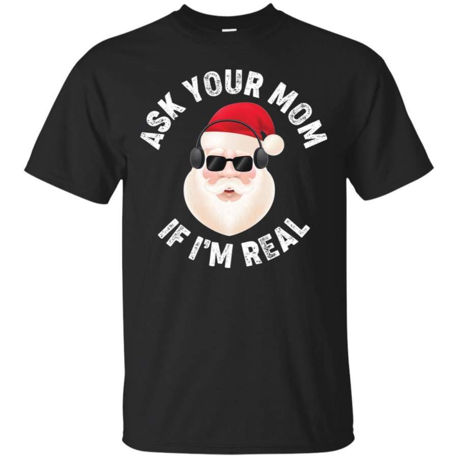 AGR Ask Your Mom If I’m Real Shirt