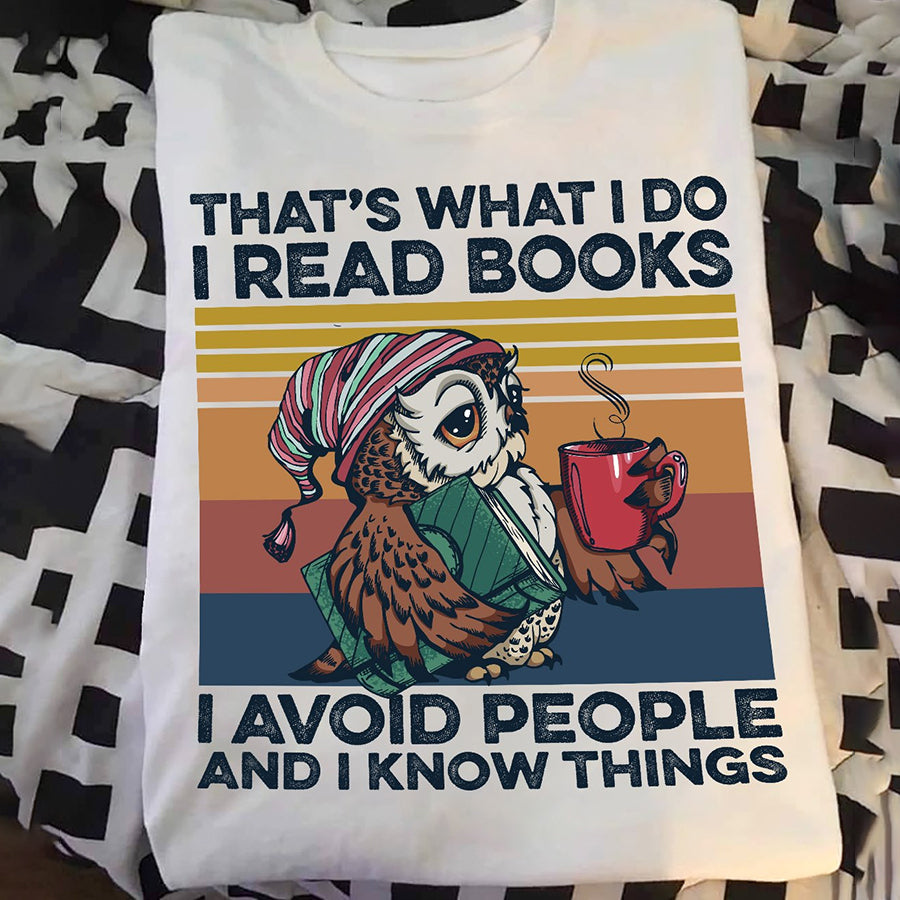 That’S What I Do I Read Books I Avoid People And I Know Things Book T Shirt, Cute Shirt, Reading Gifts, Owl And Coffee Lover Unisex Cotton T Shirt