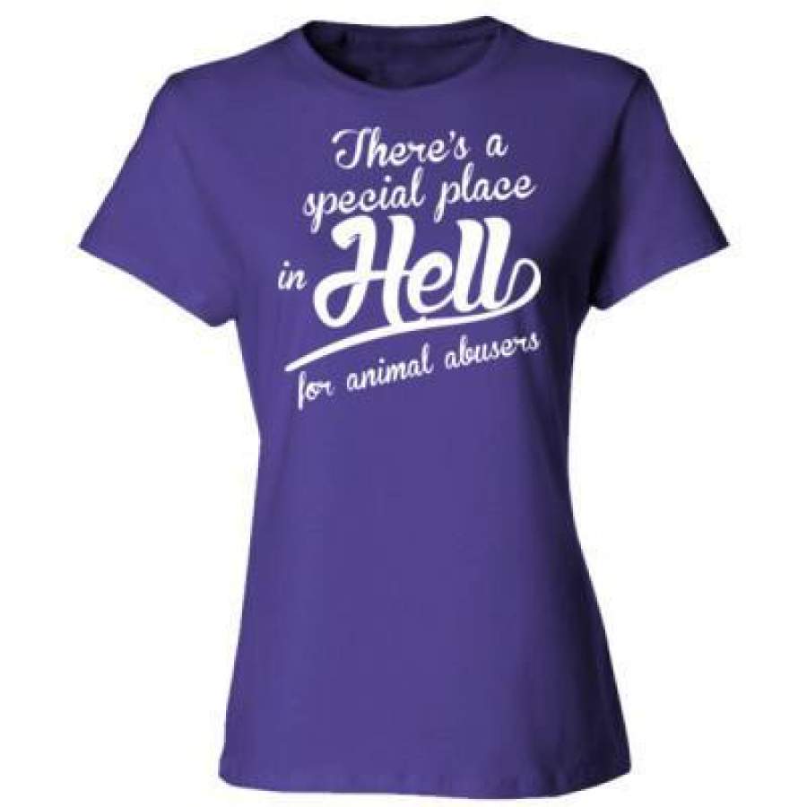 AGR There Is A Special Place Hell For Animal Abusers – Ladies’ Cotton T-Shirt