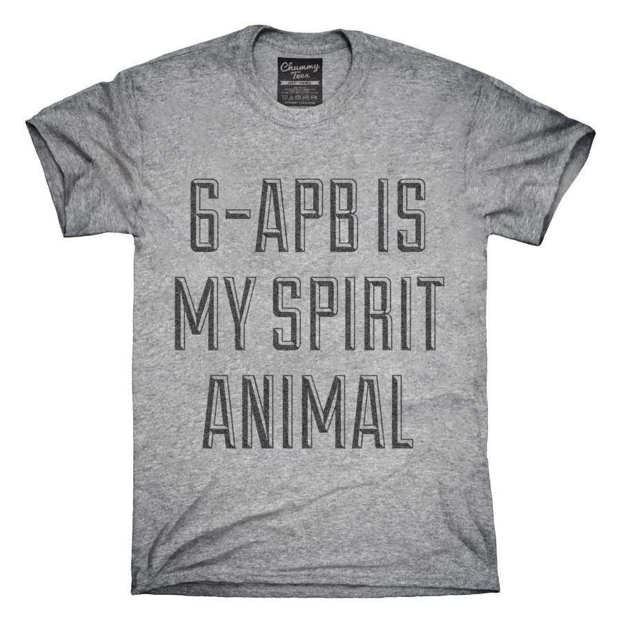 6-Apb Is My Spirit Animal Drug Research Chemical T-Shirt, Hoodie, Tank Top