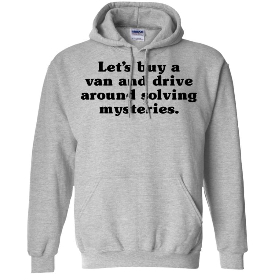 AGR Let’s Buy A Van And Drive Around Solving Mysteries Gildan Pullover Hoodie