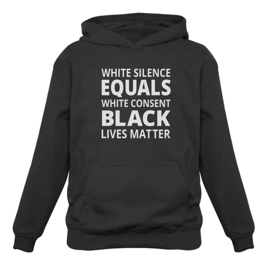 White Silence Is White Consent – Black Lives Matter Women Hoodie