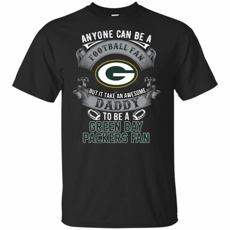 It Takes An Awesome Daddy To Be A Green Bay Packers Fan Football T-Shirt PT06