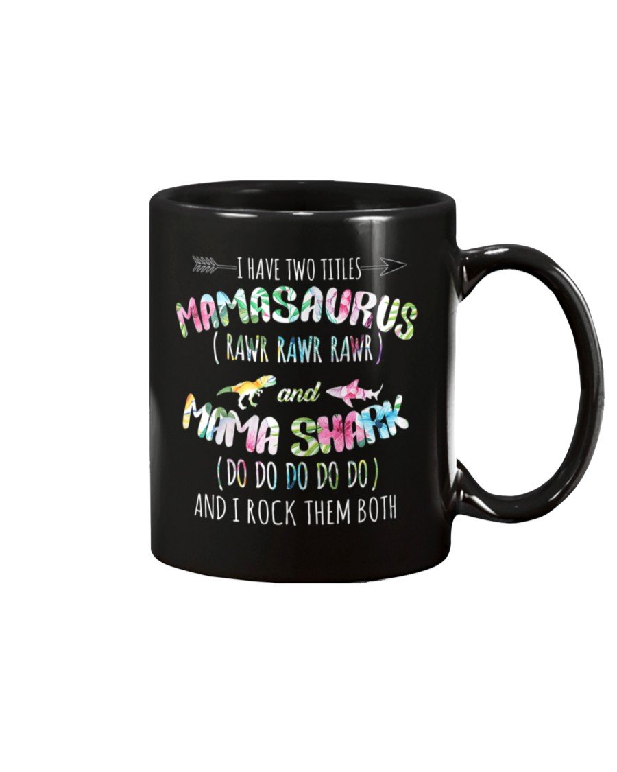 Womens I Have Two Titles Mamasaurs & Mama Shark Mothers Day Black Mugs