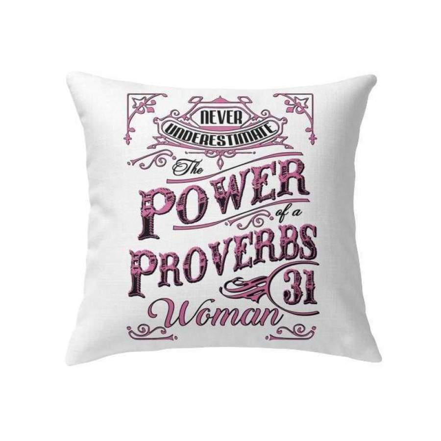 Never underestimate the power of a proverbs 31 woman throw pillow