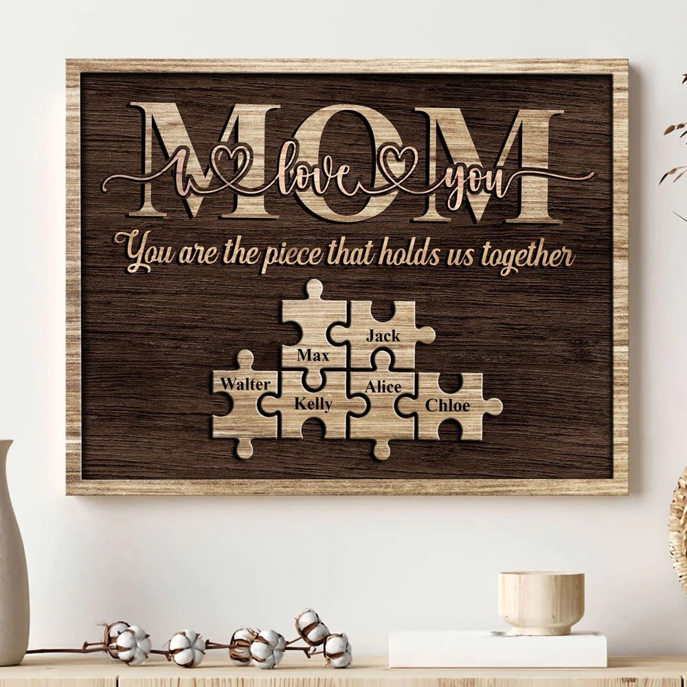 Mom I Love You, You Are The Piece That Hold Us Together Canvas Prints For Mother