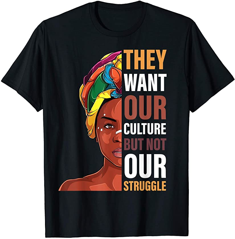 they want our culture Afro African Woman Black History Month T-Shirt