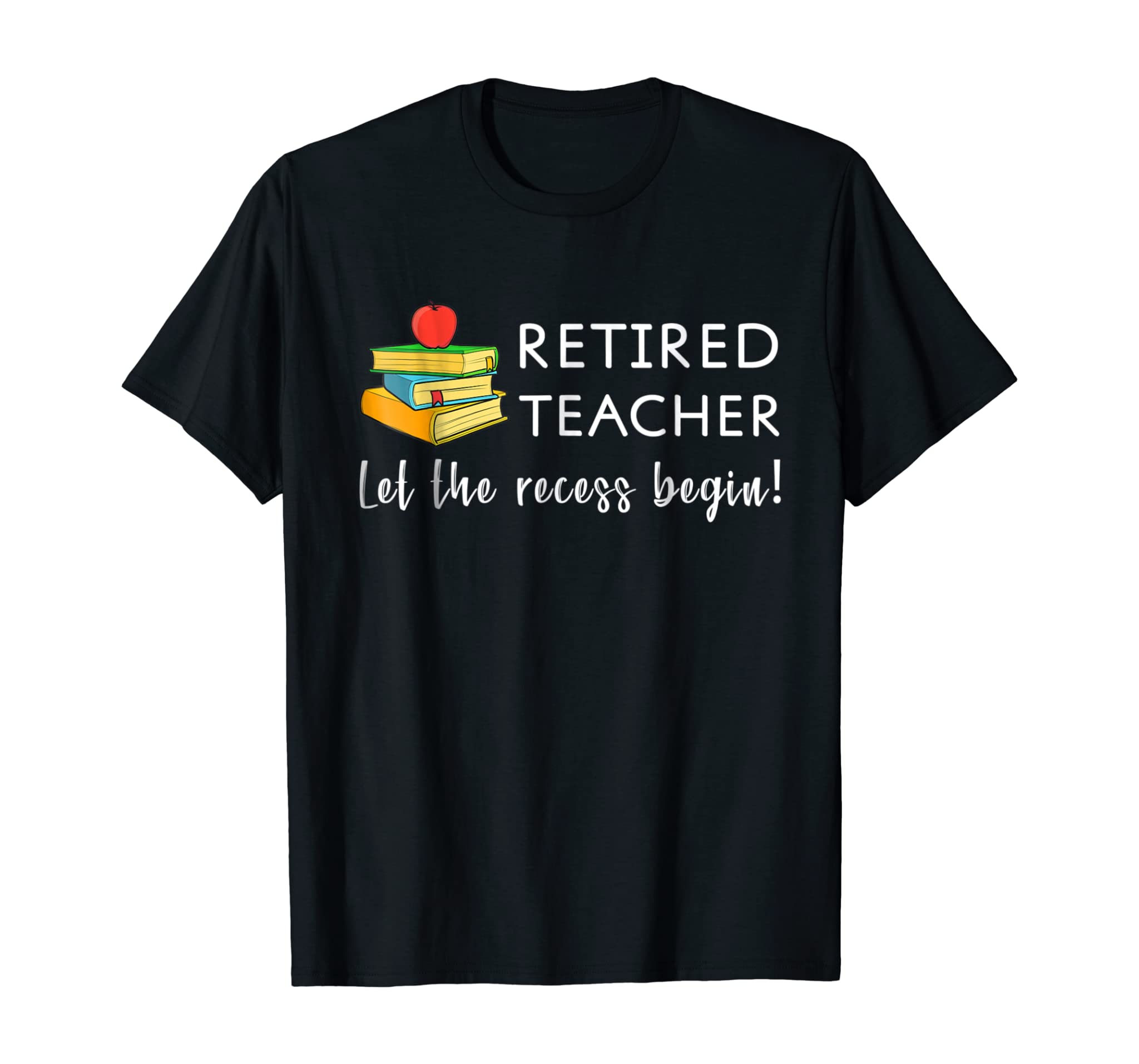 Retired Teacher Let The Recess Begin Funny Retirement Shirt