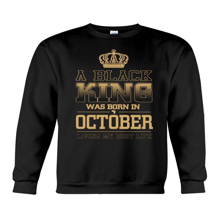 A Black King October Birthday Shirt Sweatshirt