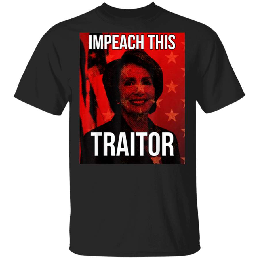 Anti Pelosi  Anti Nancy Pelosi  Impeach This Traitor TShirt