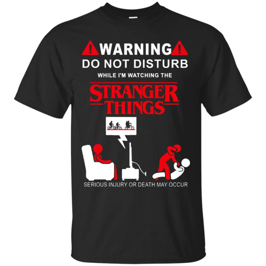 AGR Do Not Disturb While I_m Watching The Stranger Things T-Shirt