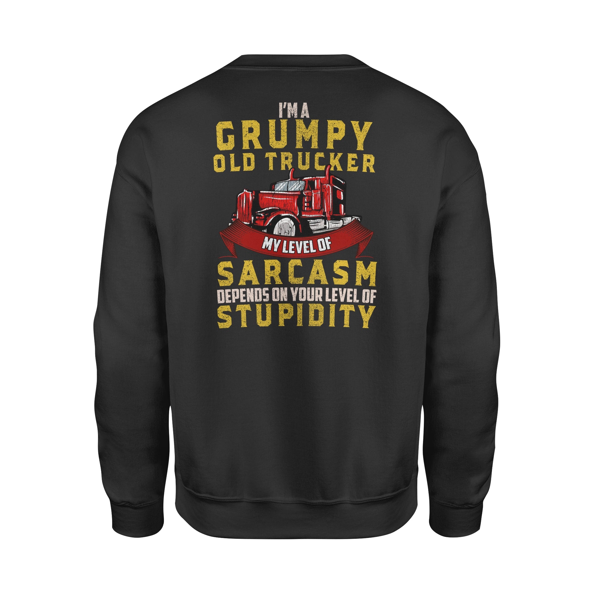 I’m A Grumpy Old Trucker My Level Of Sarcasm Depends On Your Level Of Stupidity – Standard Crew Neck Sweatshirt