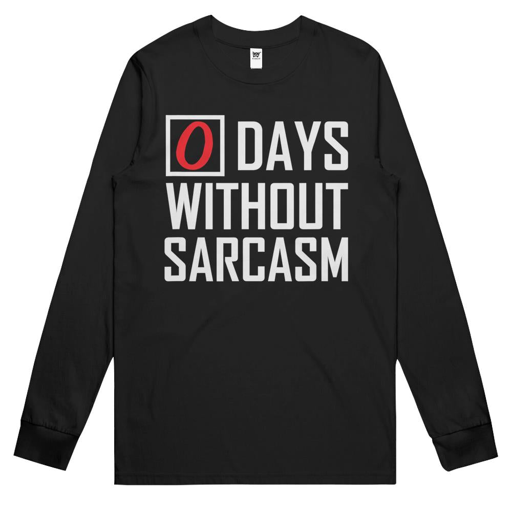 0 Days Without Sarcasm Long Sleeve T Shirts