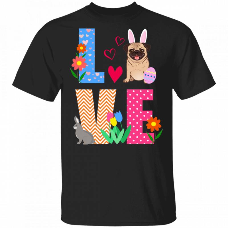 Love Pug Funny Rabbit Bunny Eggs Easter Day Matching Shirt For Kids Men Women Pug Dog Pet Lover Gifts T-Shirt