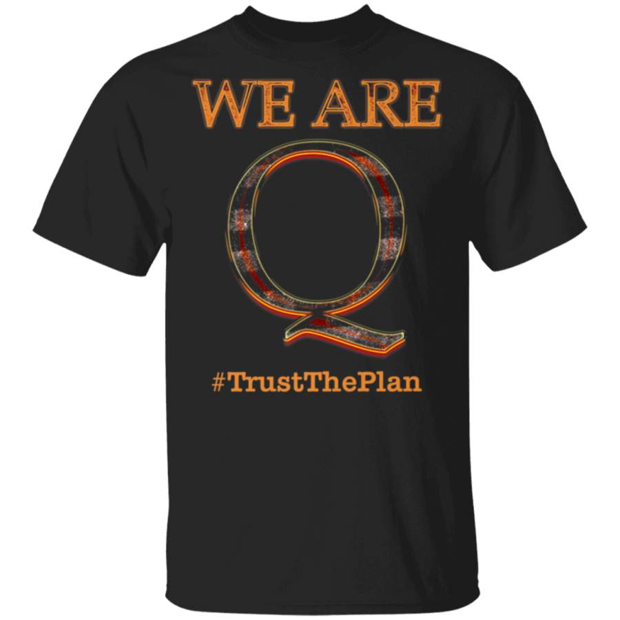 We Are Q Qanon Trust The Plan Conspiracy TShirt