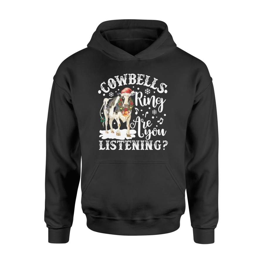 Cowbells Ring Are You Listening Christmas Gift – Hoodie