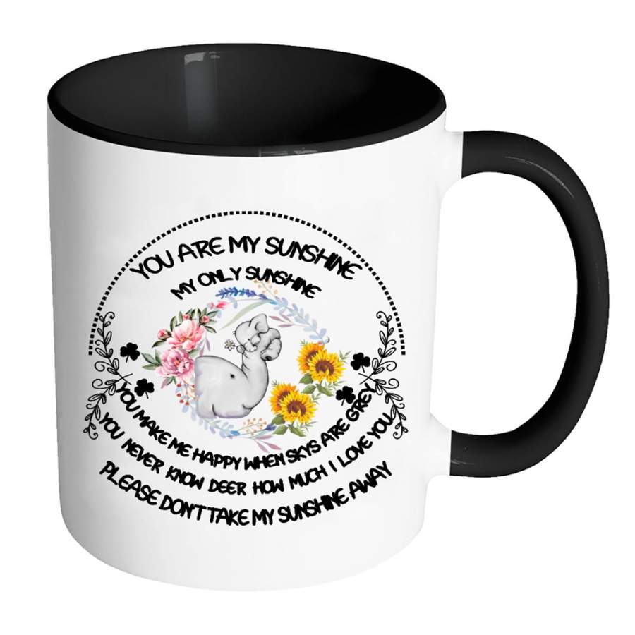 You Are My Only Sunshine You Make Me Happy  You Never Know How Much I Love You Don’t Take My Sunshine Away, Elephant Floral Design – Full-Wrap Coffee Colors Accent Mug