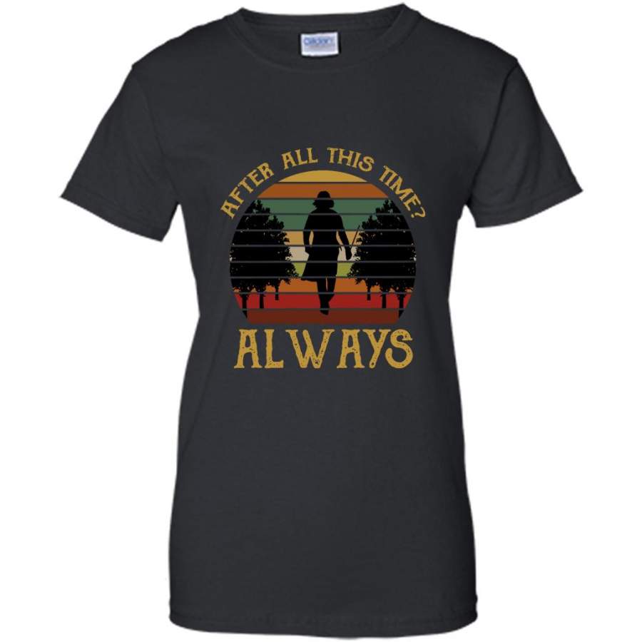 After All This Time Always Classic Vintage Retro Design A – Gildan Women Shirt