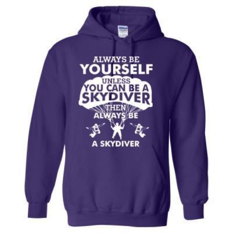 AGR Always Be Yourself Unless You Can Be A Skydiver – Heavy Blend™ Hooded Sweatshirt