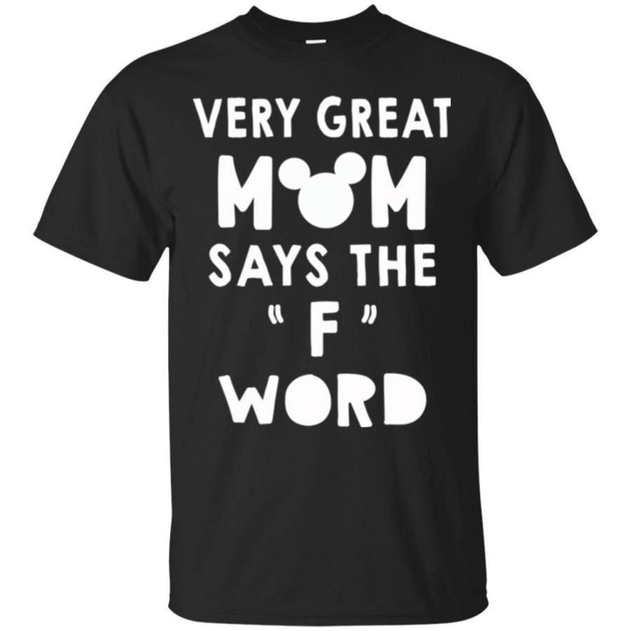 Very Great Mom Says The F Word Funny Gift T Shirts to happy mother’s day 2018