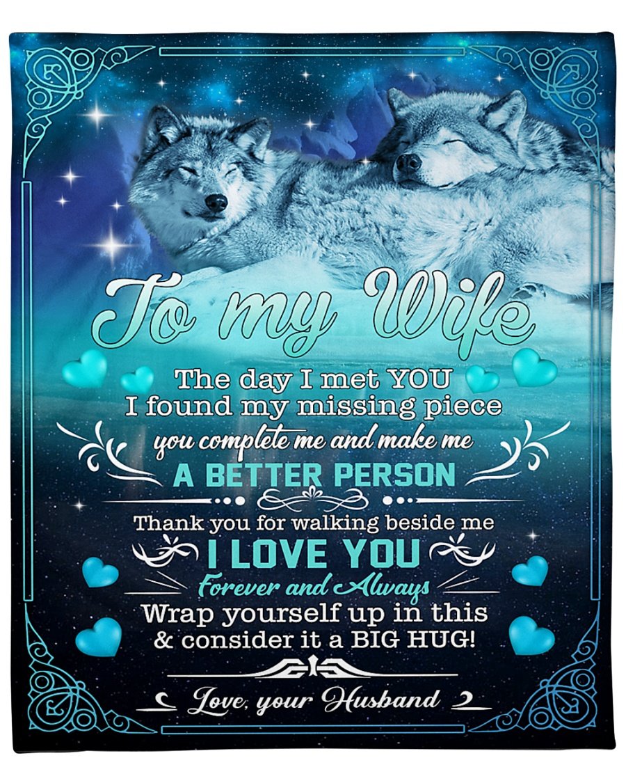 Wolf Blanket To My Wife From Husband The Day I Met You I Found My Missing Piece You Complete Me