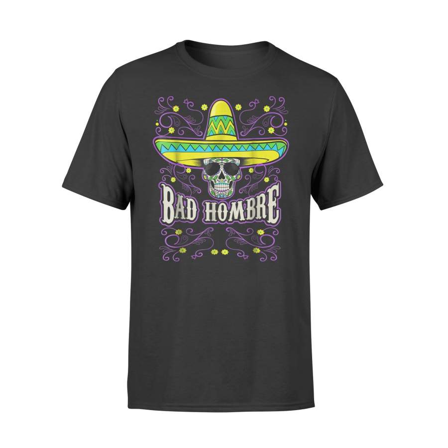 Bad Hombre Skull Sombrero Party Cinco De Mayo Mexico T-Shirt