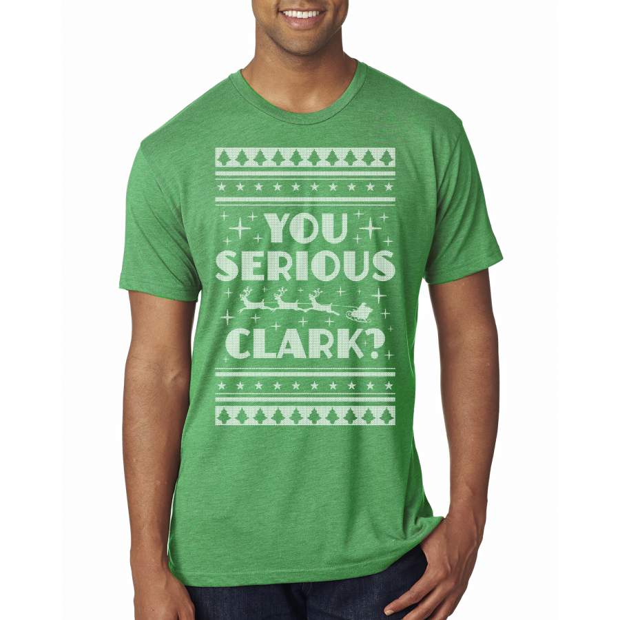 You Serious Clark Christmas Vacation Movie Ugly Christmas Sweater Mens Premium Tri Blend T-Shirt