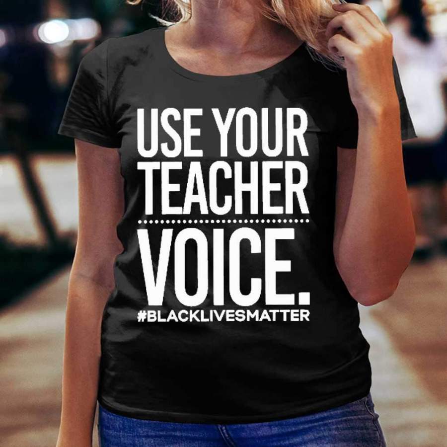 Use Your Teacher Voice T-shirt