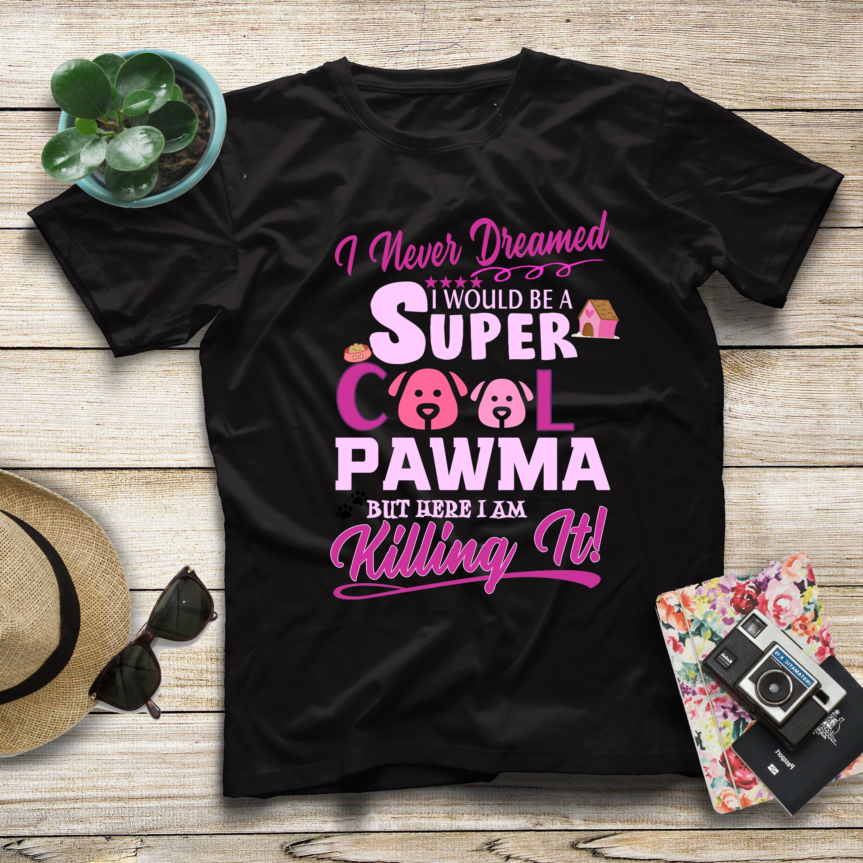 Never Dreamed I Would Be A Super Cool Pawma But Here I Am Killing It Gift Women Dog Lovers T shirt