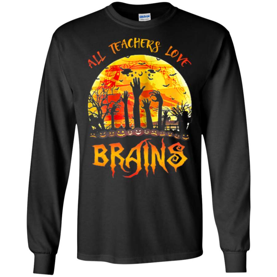 All Teachers Love Brains Halloween Long T-Shirt