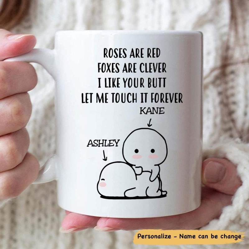 I Like Your Butt Let Me Touch It Forever Personalized Mug