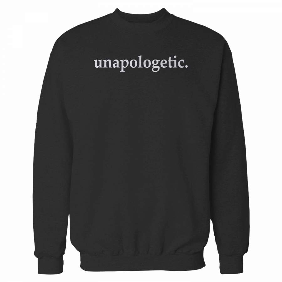 Unapologetic Statement Human Rights Feminism Black Rights Sweatshirt