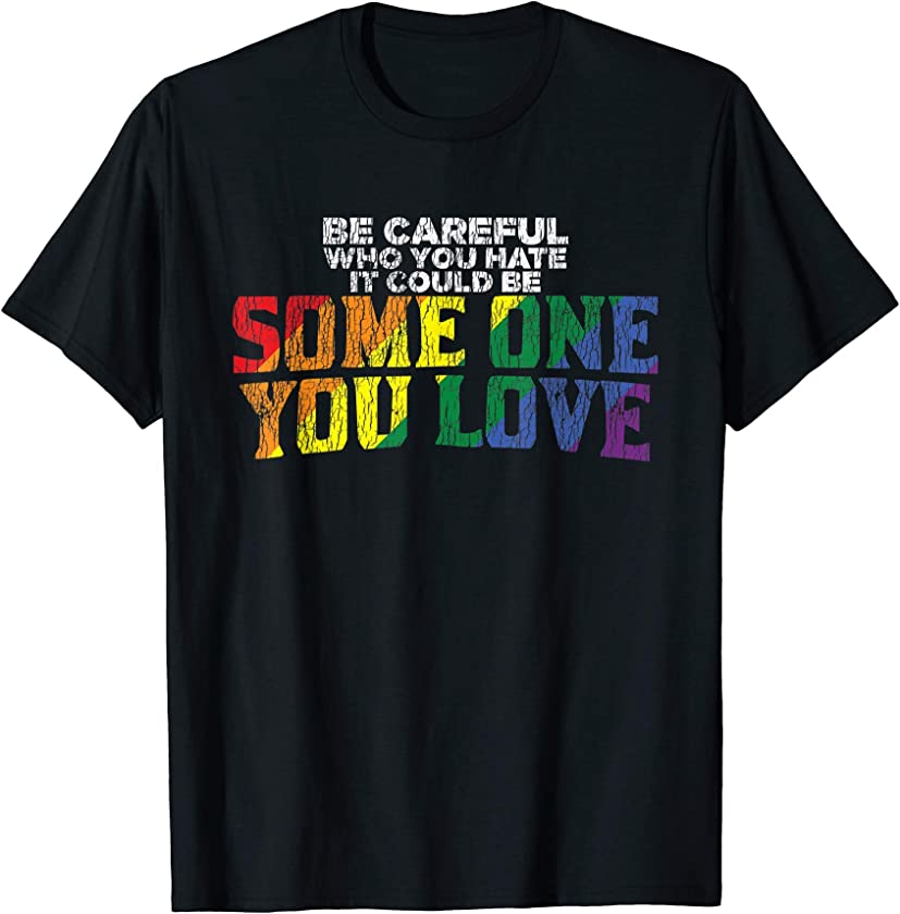 Vintage Rainbow Be Careful Who You Hate Pride Ally Gay LGBTQ T-Shirt